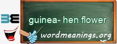 WordMeaning blackboard for guinea-hen flower